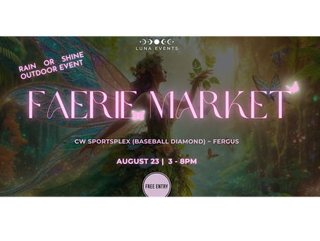 Look for us at the Faerie Market in Fergus ON on August 23rd, 2025 3-8 PM ET
