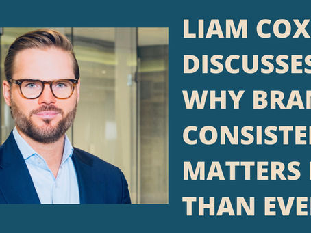 Liam Cox Discusses Why Brand Consistency Matters More Than Ever