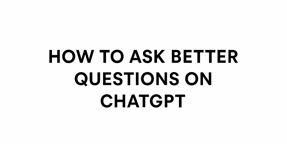 How to Ask Better Questions on ChatGPT