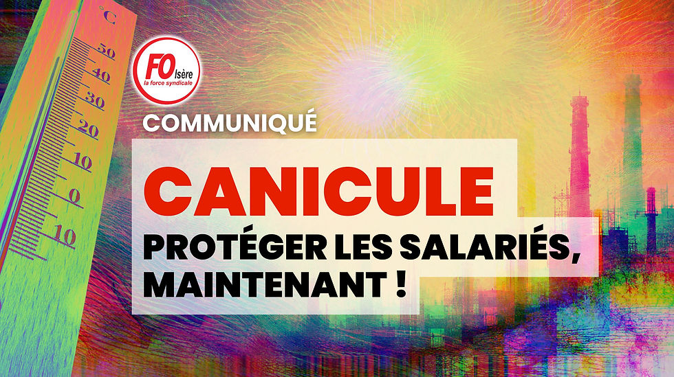 📢COMMUNIQUE FO Isère : CANICULE: PROTÉGER LES SALARIÉS, MAINTENANT