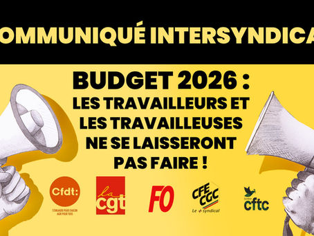 ‼️📣Communiqué intersyndical CFDT CGT FO CFE-CGC CFTC : Budget 2026 : les travailleurs et les travailleuses ne se laisseront pas faire !
