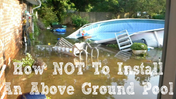 How NOT to install an above ground pool
