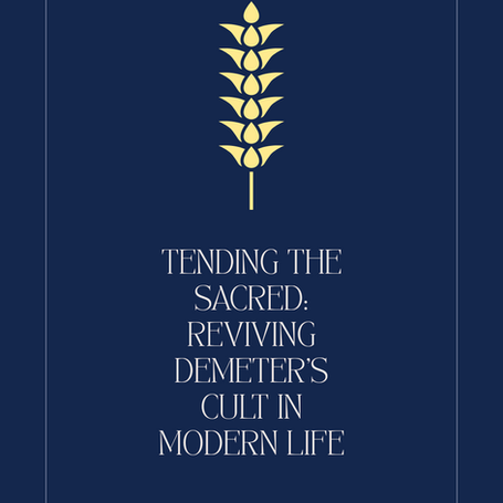 Navy background with a yellow wheat icon above the text "Tending the Sacred: Reviving Demeter’s Cult in Modern Life."