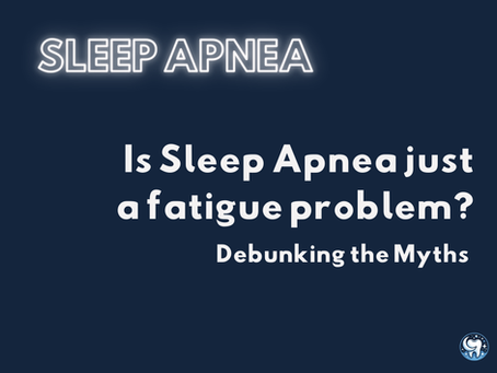 Is Sleep Apnea Just a Fatigue Problem? Debunking the Myths