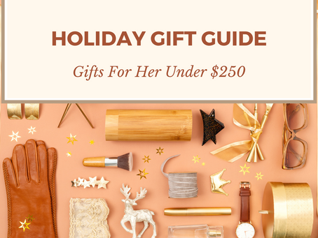 Gift Guide For Her Under $250