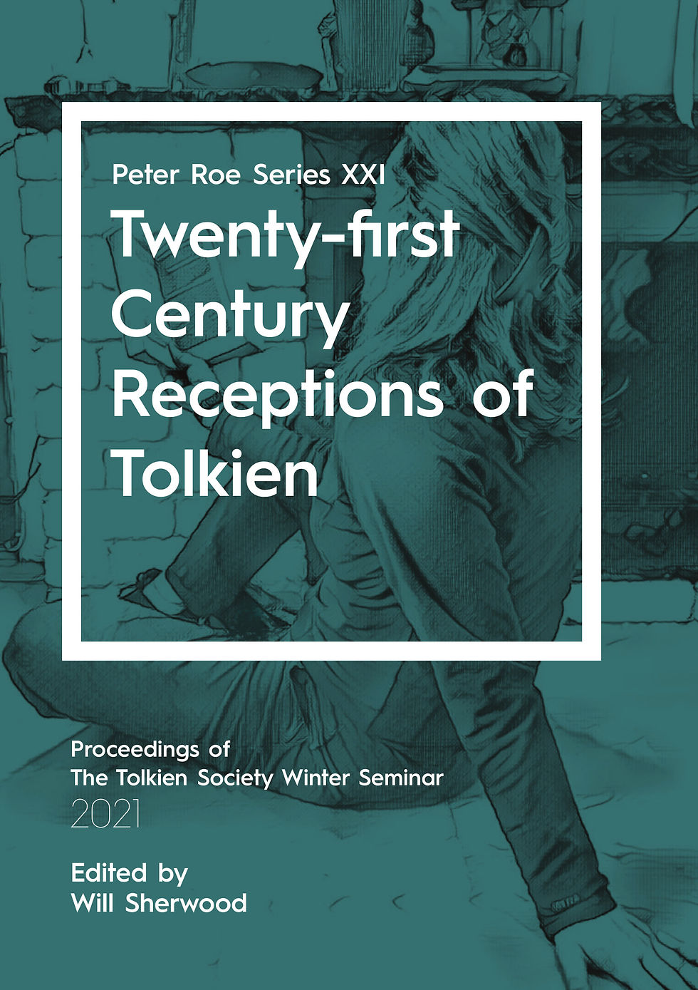 Twenty-first Century Receptions of Tolkien: Proceedings of The Tolkien Society Winter Seminar 2021