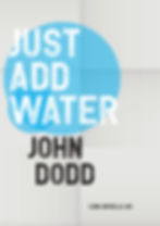 Just Add Water book cover: John Dodd