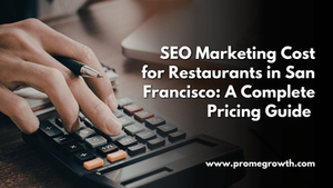 SEO Marketing​ Cost for Restaurants in San Francisco: A Complete Pricing Guide 2026