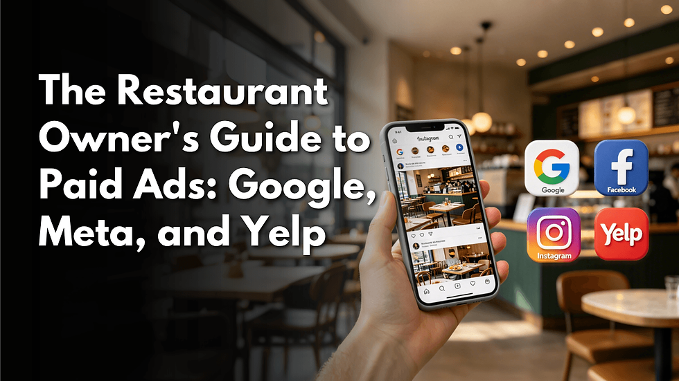 The Restaurant Owner's Guide to Paid Ads: Google, Meta, and Yelp