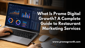 What Is Prome Digital Growth? A Complete Guide to Restaurant Marketing Services