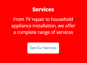 From TV repair to household appliance installation, we offer a complete range of services