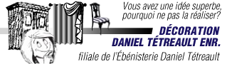 logo Décoration Daniel Tétreault enr. filiale de l'Ébénisterie Daniel Tétreault - Vous avez une idée superbe, pourquoi ne pas la réaliser?