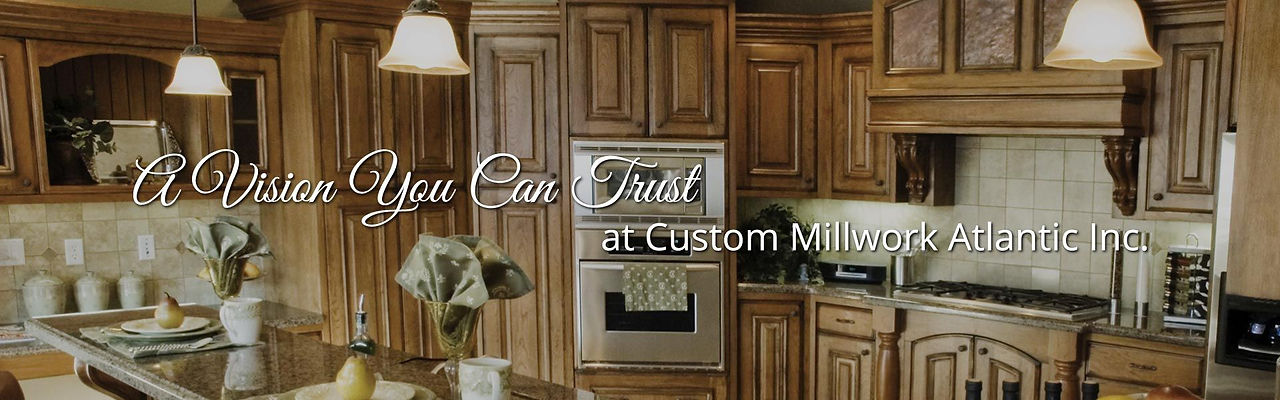A Vision You Can Trust at Custom Millwork Atlantic Inc. | Custom kitchen cabinets