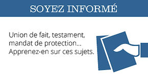 Soyez informé - Union de fait, testament, mandat de protection… Apprenez-en sur ces sujets. - Ça m’intéresse