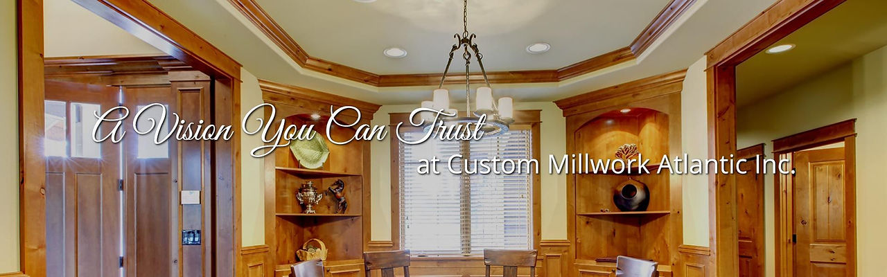 A Vision You Can Trust at Custom Millwork Atlantic Inc. | Home interior with custom wood moulding