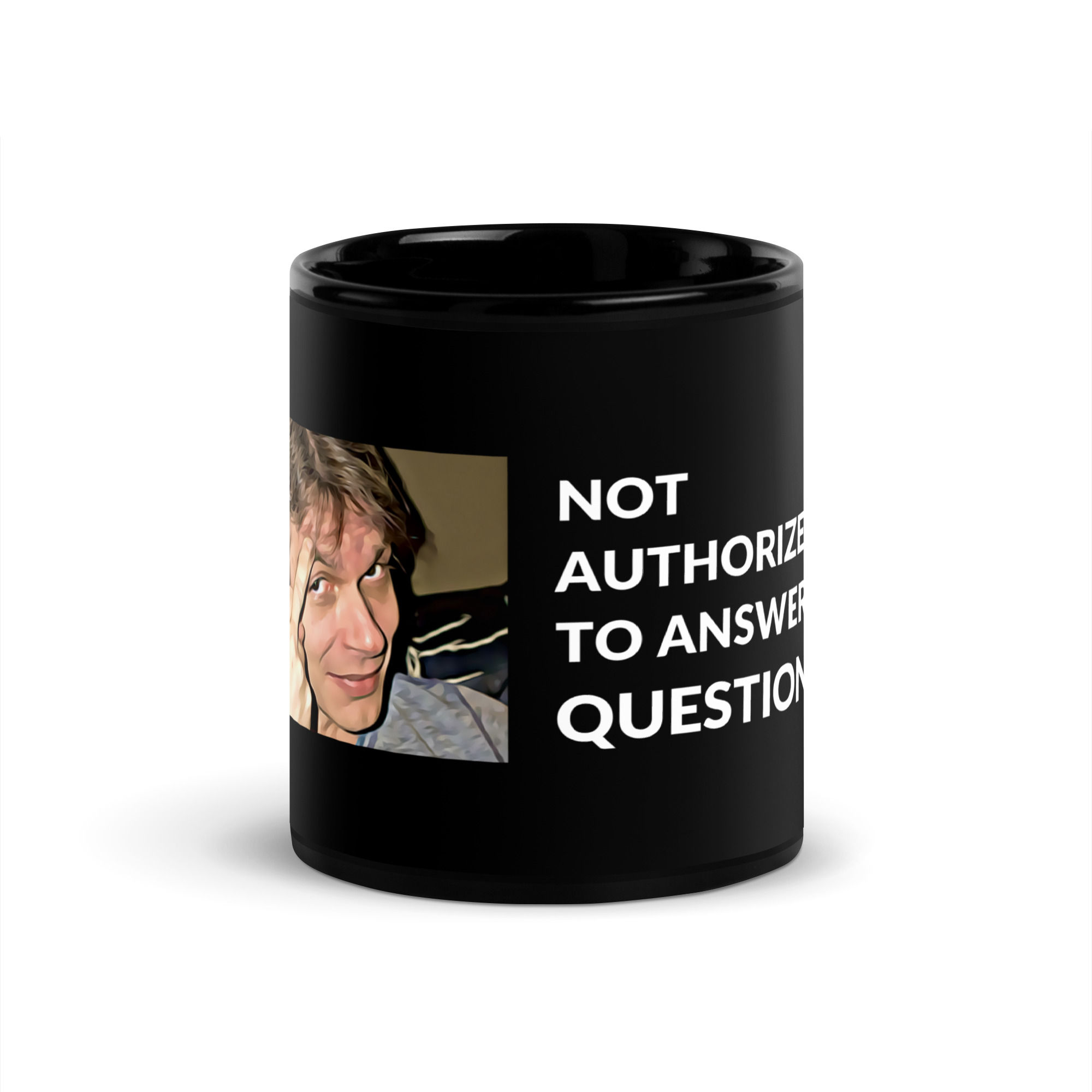 Not Authorized to Answer Questions Black Glossy Mug