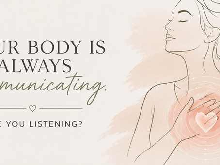Your Body Is Always Communicating. Are You Listening?