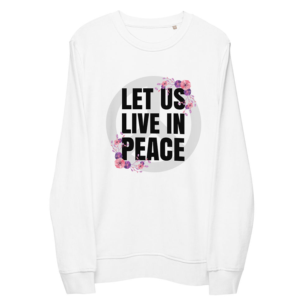 Let Us Live in Peace Peace Sign and Flowers Unisex organic white
