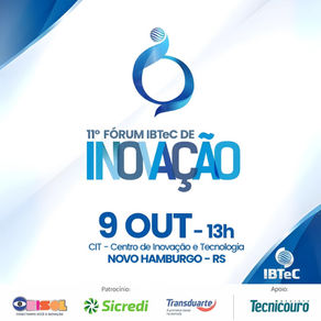 11º Fórum IBTeC: “O futuro da indústria passa pela inovação"