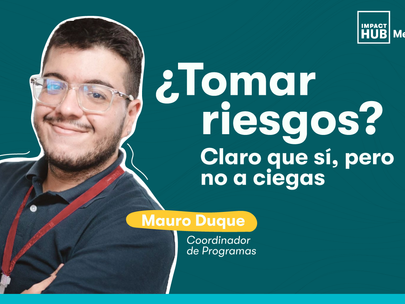 ¿Tomar riesgos? Claro que sí, pero no a ciegas.