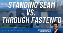 Standing Seam vs. Through Fastened