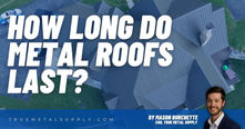 How Long Do Metal Roofs Last?