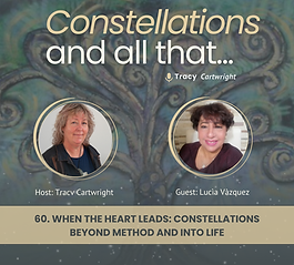 60. When the Heart Leads: Constellations Beyond Method and Into Life with Lucìa Vàzquez