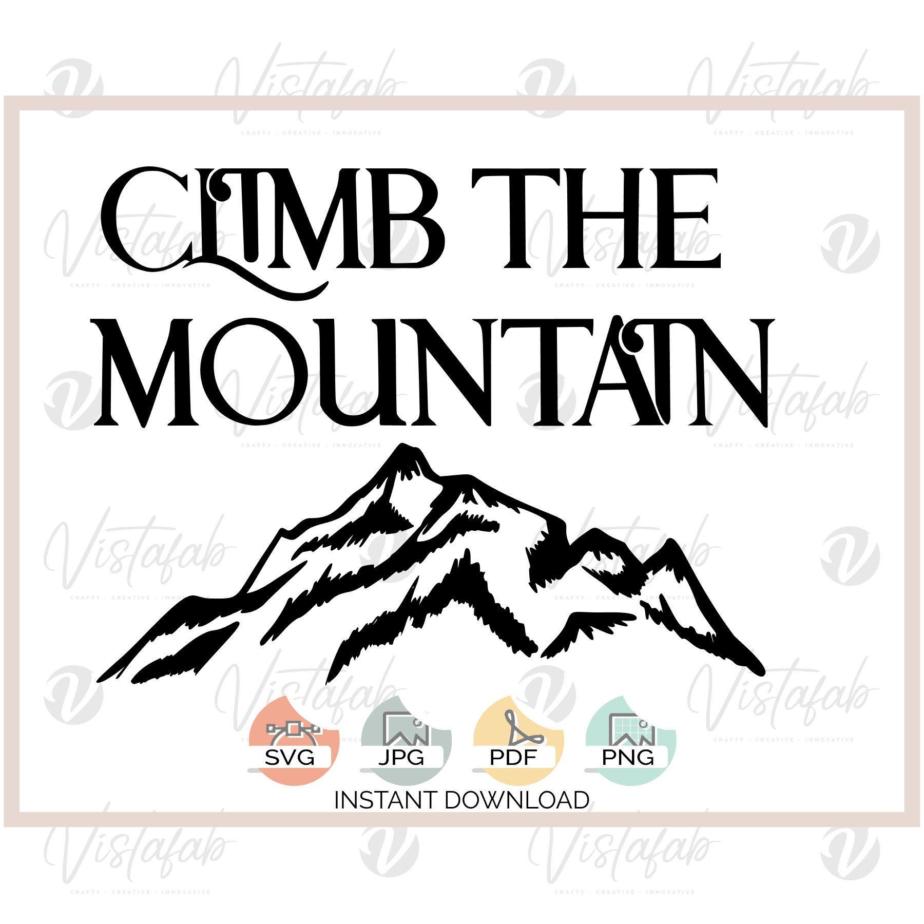 Climb the Mountain SVG - INSTANT DOWNLOAD