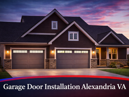 Expert Garage Door Installation Alexandria VA for Homes That Impress