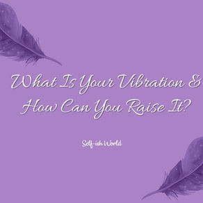 What is your Vibration & How Can you Raise it?