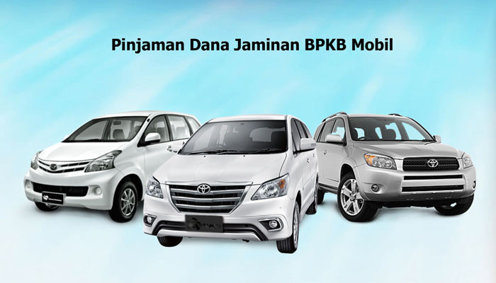 Pinjaman Jaminan BPKB Mobil Cepat Bunga Rendah