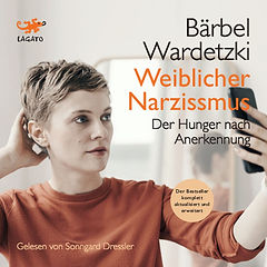 Hörbuch-Cover: Weiblicher Narzissmus. Der Hunger nach Anerkennung
Autorin: Bärbel Wardetzki
Sprecherin: Sonngard Dressler