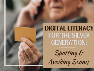 Digital Literacy for the Silver Generation: Spotting and Avoiding Scams