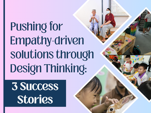 Pushing for Empathy-driven solutions through Design Thinking: 3 Success Stories