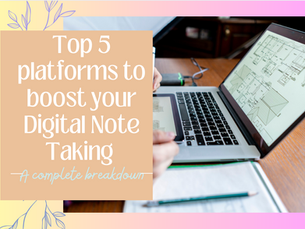Top 5 platforms to boost your Digital Note Taking