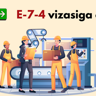 E-9 Vizasidan E-7-4 Vizasiga O‘tish