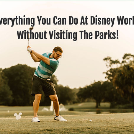 Everything You Can Do At Disney World Without Visiting The Parks!