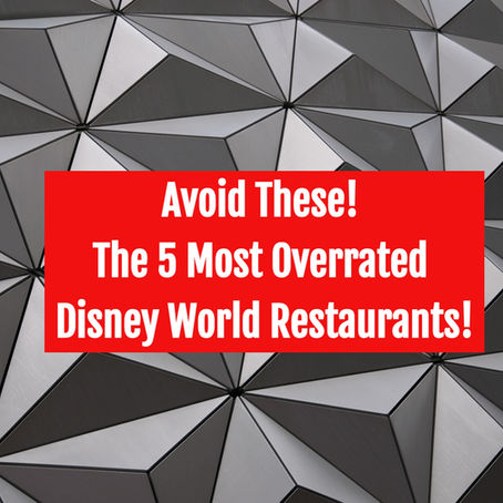 Avoid These! The 5 Most Overrated Disney World Restaurants!
