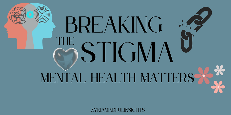 breaking the stigma (mental health matters)