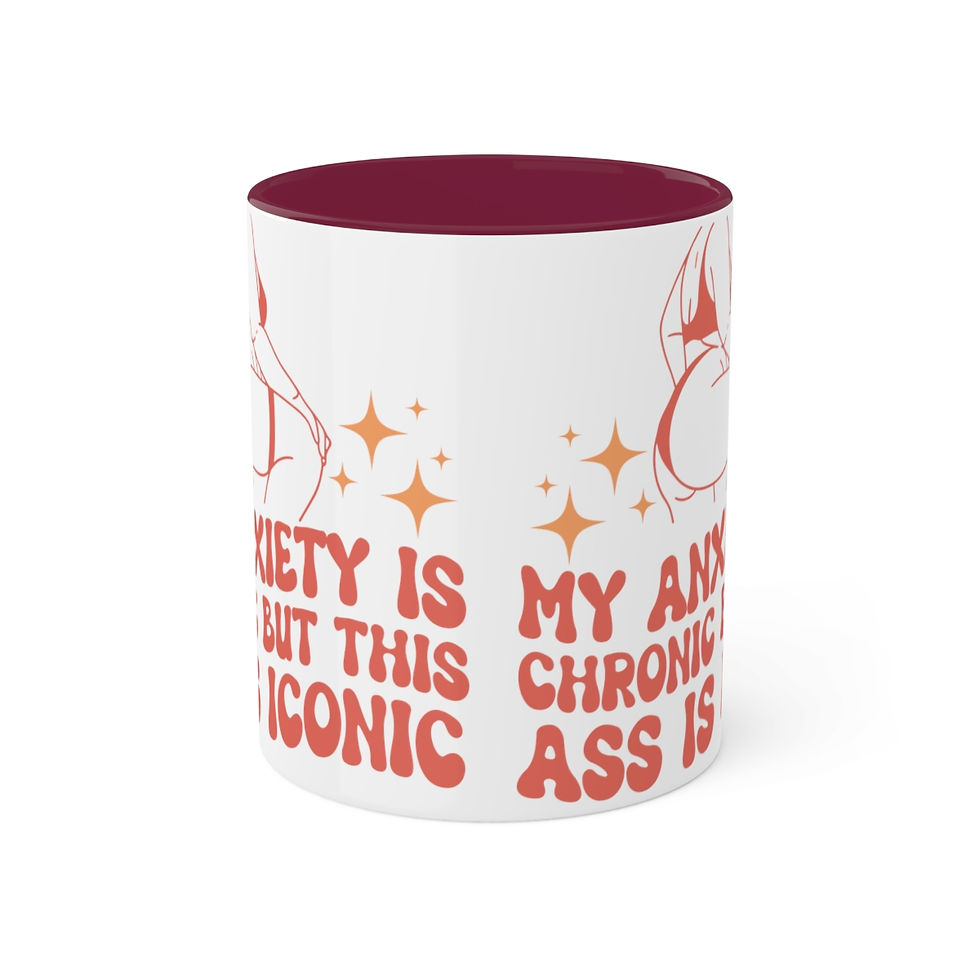 Thumbnail: My Anxiety Is Chronic But This Ass Is Iconic Mug