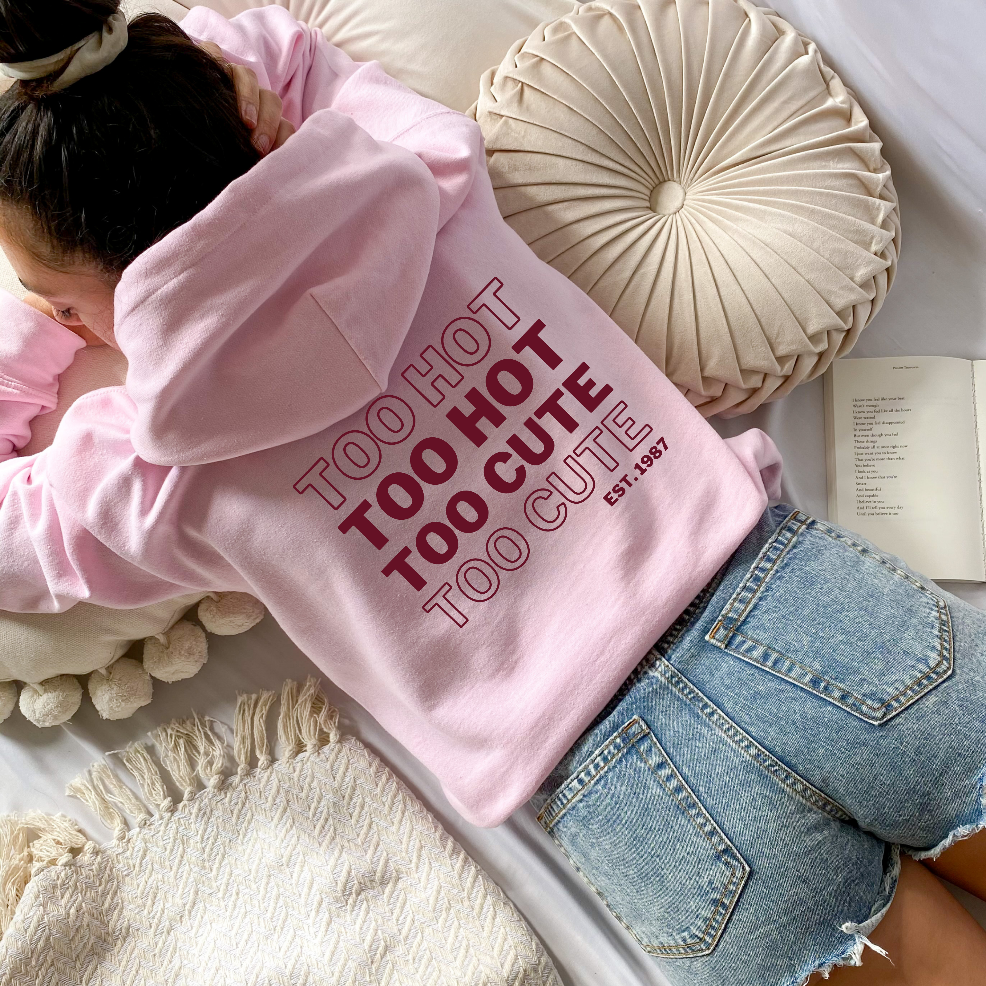 "Too Hot, Too Cute" Double Sided Hoodie