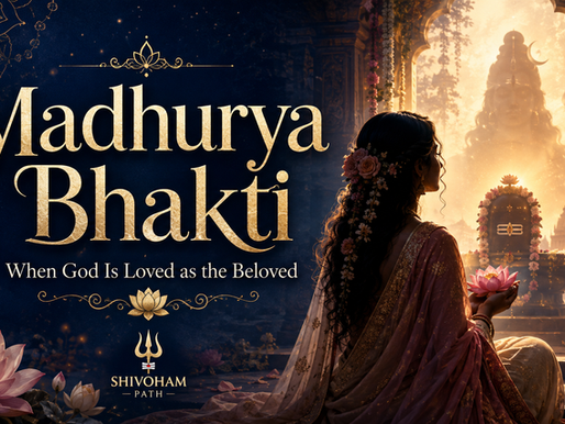 Madhurya Bhakti: When God Is Loved as the Beloved