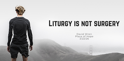 Liturgy is not surgery.png