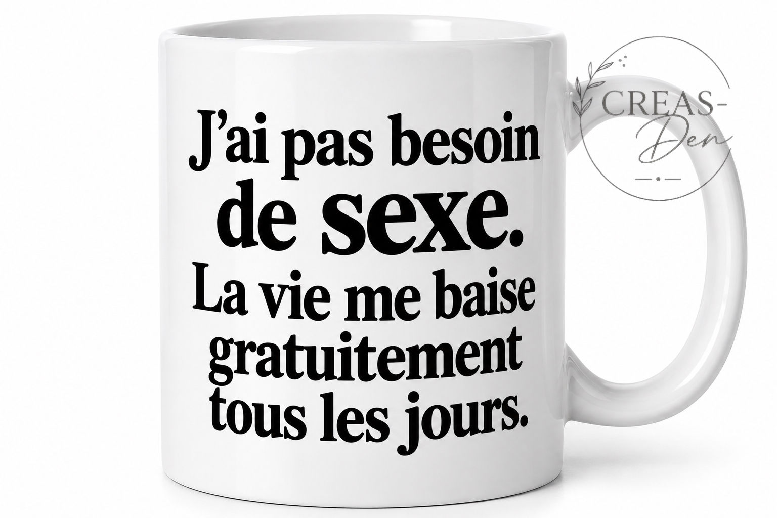Mug humour : « j’ai pas besoin de sexe … »