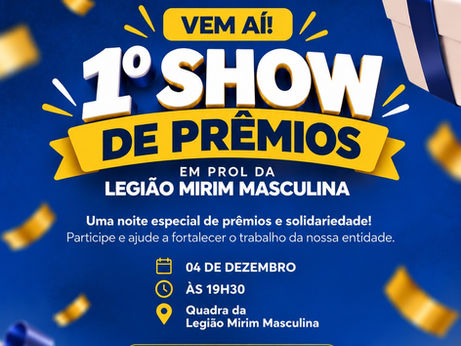 1º SHOW DE PRÊMIOS DA LEGIÃO MIRIM MASCULINA