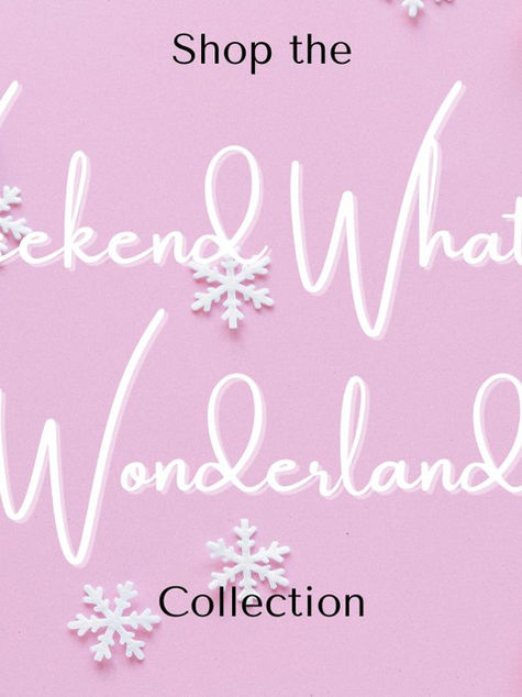 Weekend Whatnots Wonderland