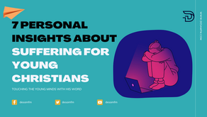 7 Personal Insights About Suffering For Young Christians