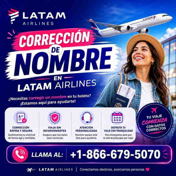 LATAM Airlines ad with plane and smiling traveler; promotes name correction, call +1-866-679-5070.