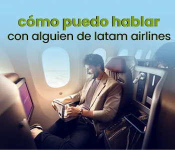 ¿Cómo puedo hablar con alguien de Latam Airlines?
