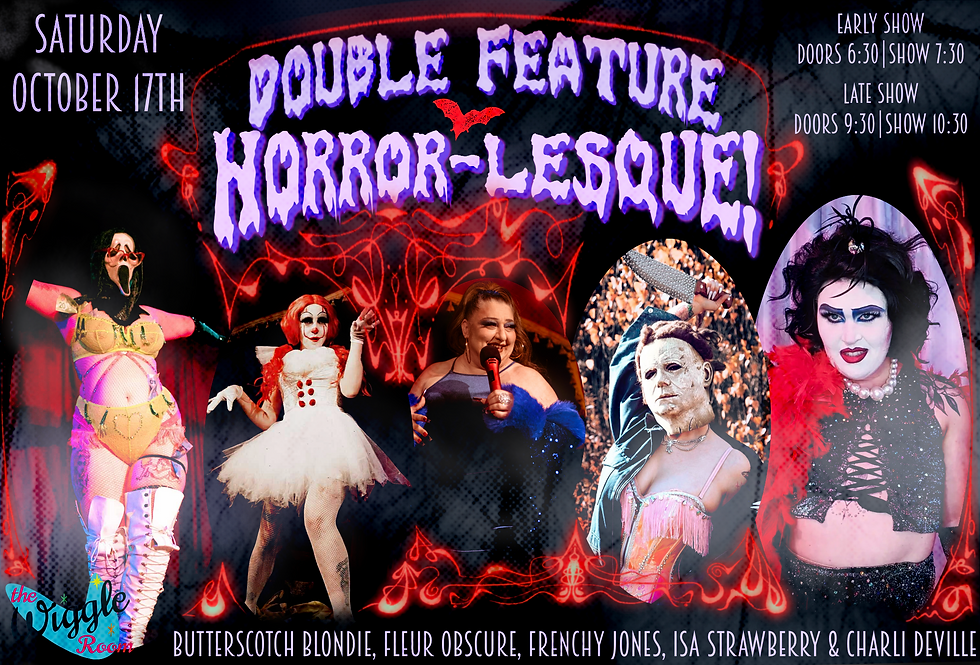 Horror-Lesque! Early Show & Late Show!